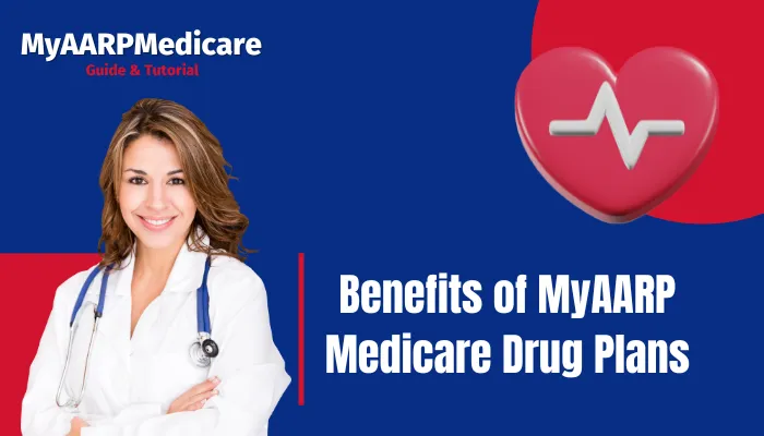 Benefits of MyAARP Medicare Drug Plans