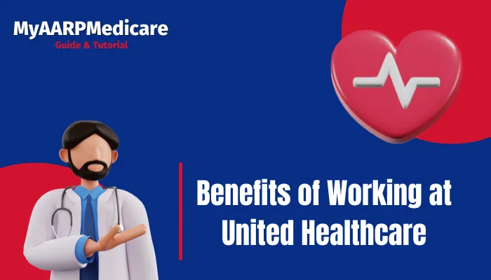 Benefits of Working at United Healthcare