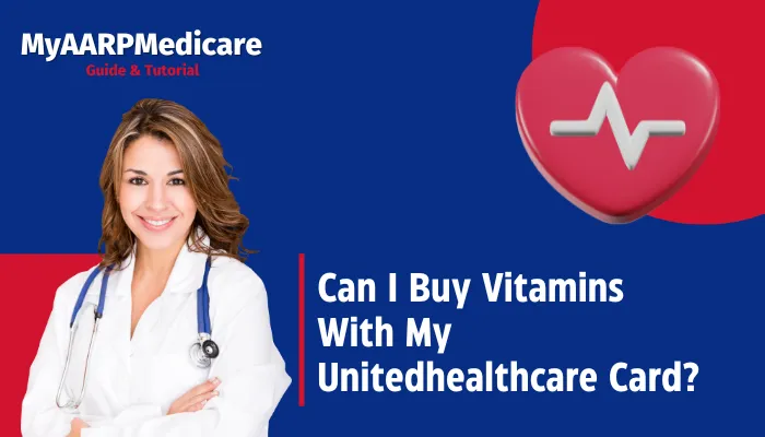 Can I Buy Vitamins With My Unitedhealthcare Card