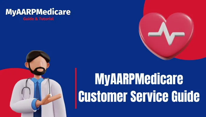 MyAARPMedicare Customer Service Guide