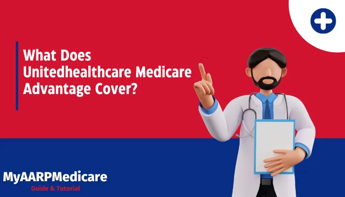 What Does Unitedhealthcare Medicare Advantage Cover