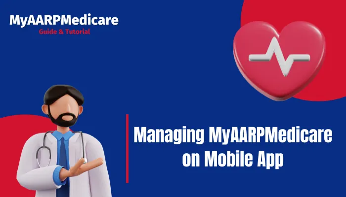 Managing MyAARPMedicare on Mobile App