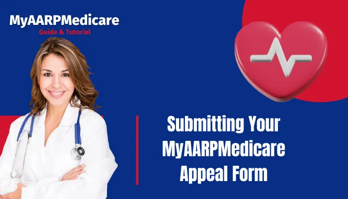 Submitting Your MyAARPMedicare Appeal Form